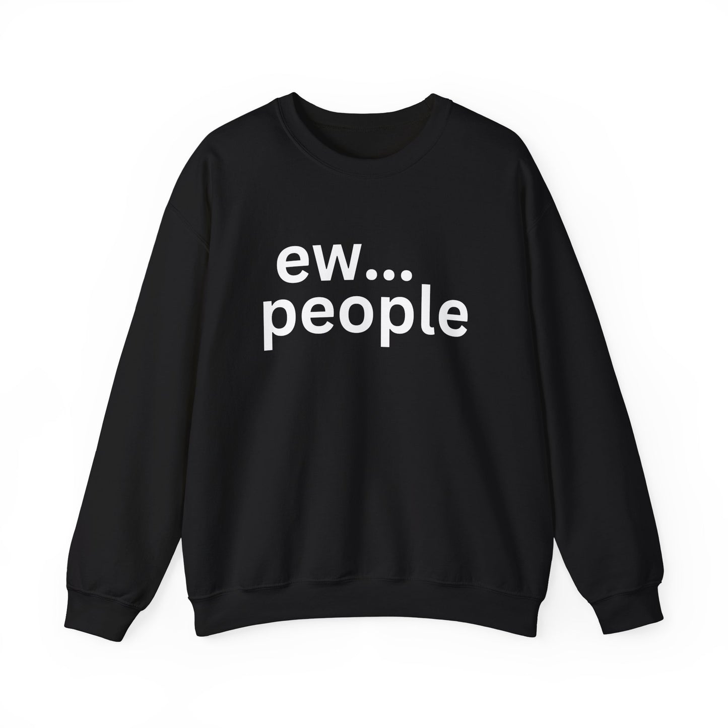 Funny Unisex Heavy Blend Sweatshirt - "ew... people"