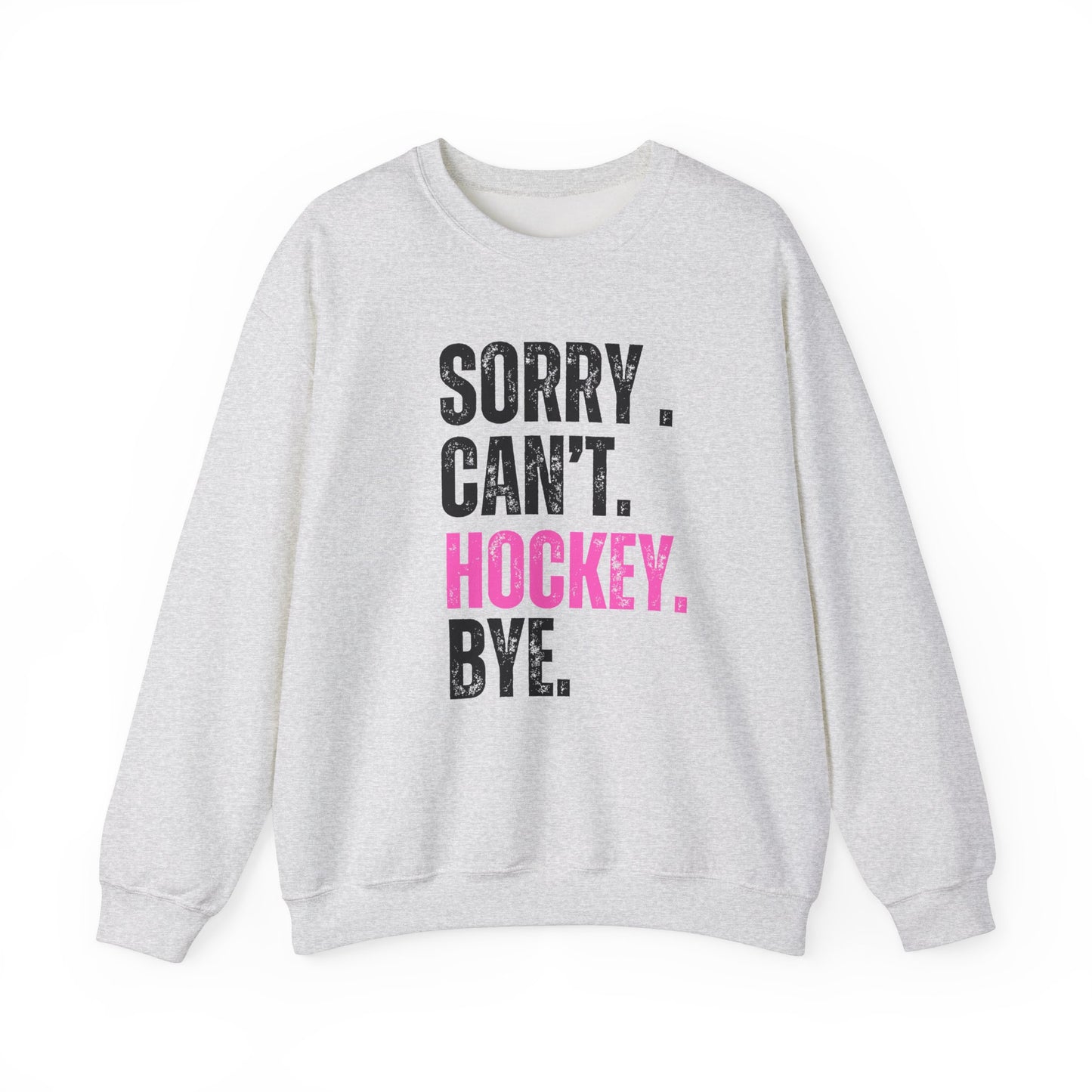 Funny Hockey Sweatshirt PINK - "Sorry Can't Hockey Bye" Unisex Heavy Blend™ Crewneck