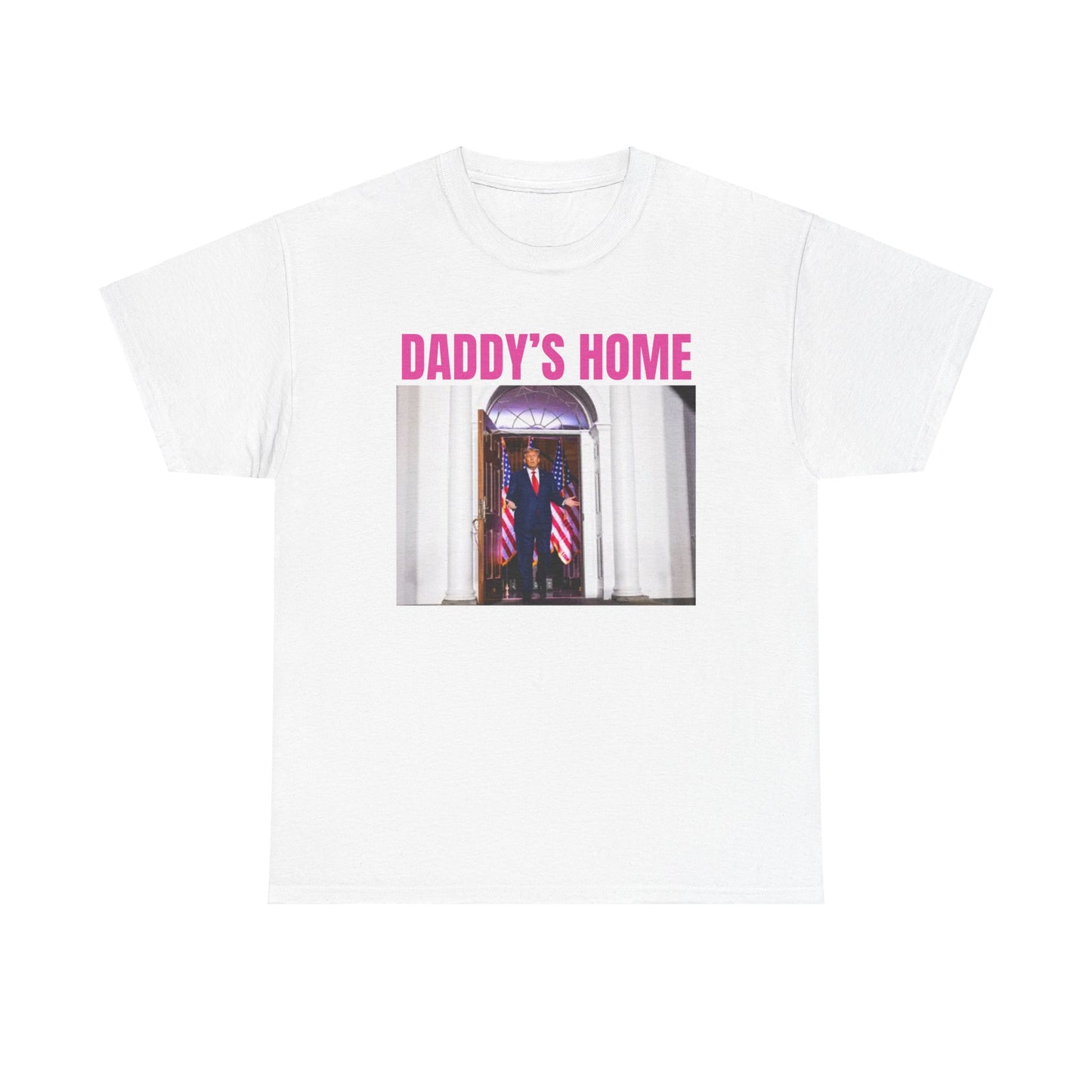 Daddy's Home funny Trump Tee - Unisex Heavy Cotton Tee - Comfort Meets Style for Dads