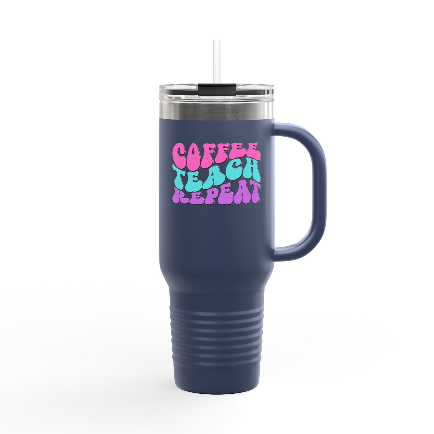 Funny Teacher Insulated Travel Mug - 40oz Coffee Teach Repeat