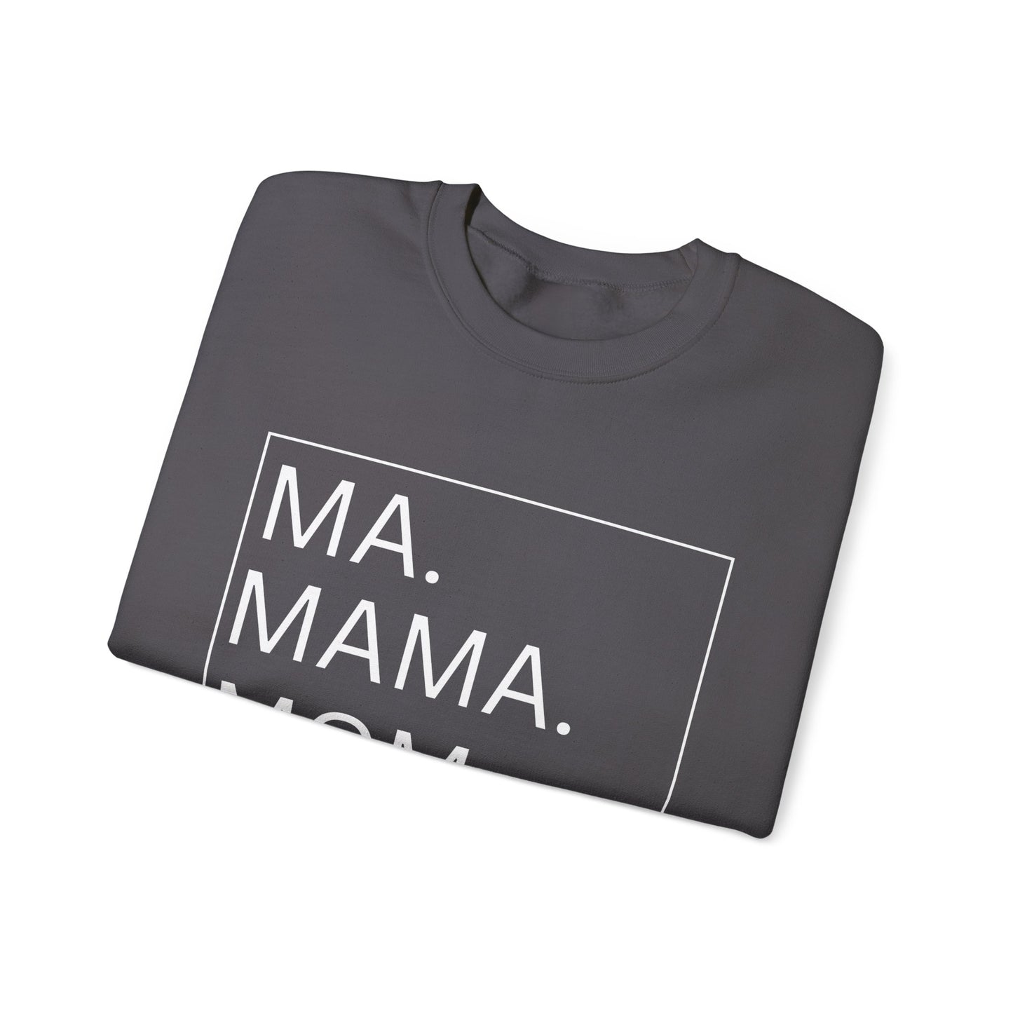 MA, MAMA, MOM, BRUH - Crewneck Sweatshirt