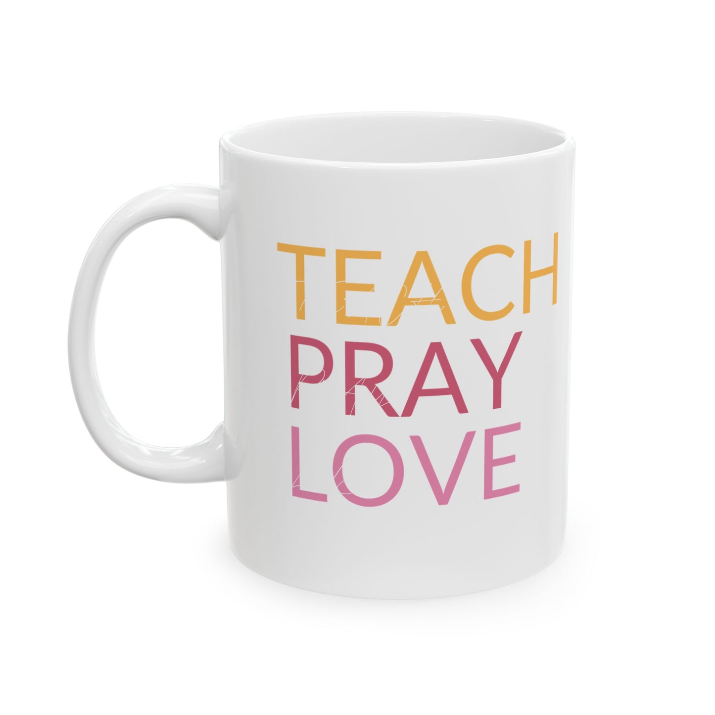 Inspirational Ceramic Mug – 'Teach, Pray, Love' – Perfect Gift for Teachers & Spiritual Lovers