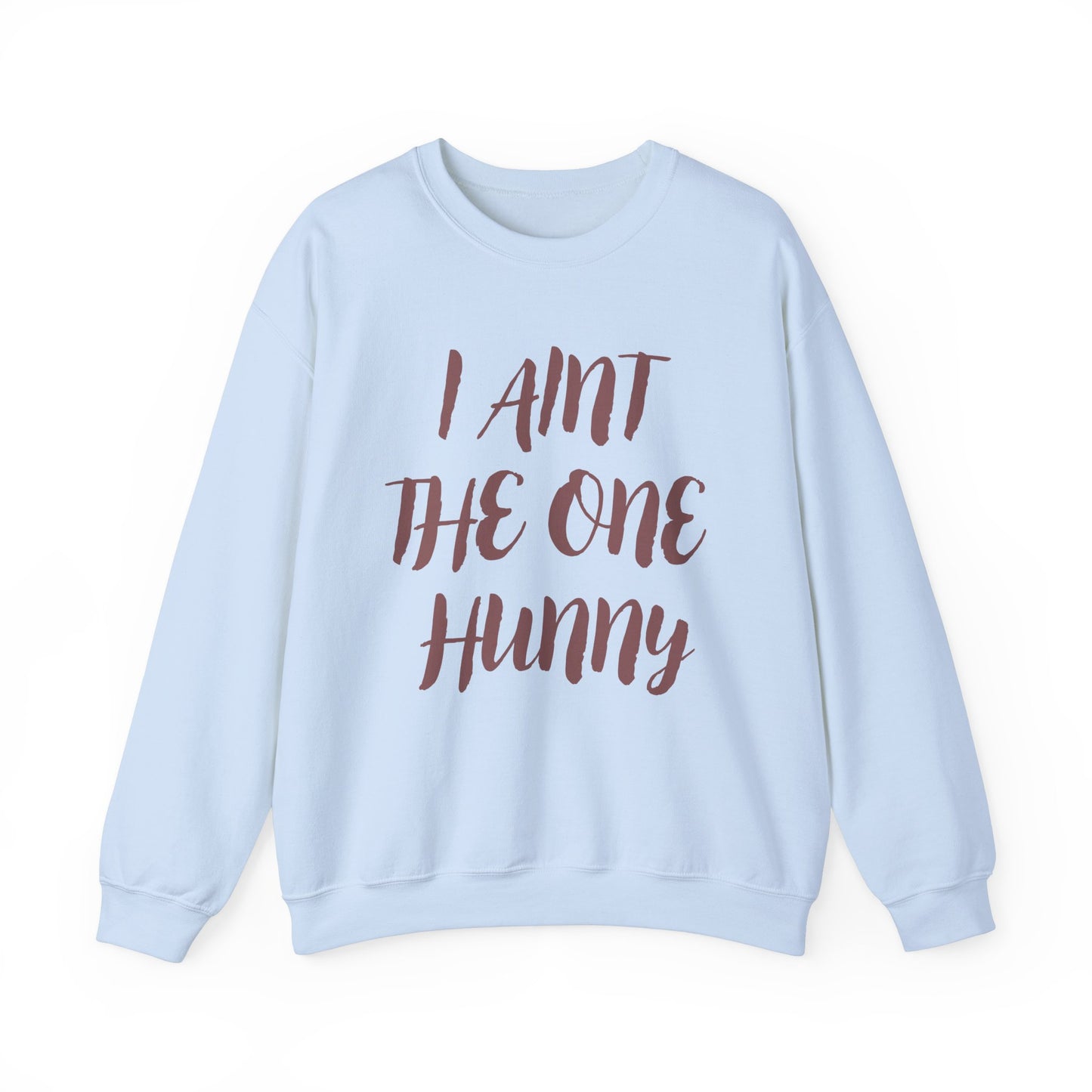 Funny Unisex Crewneck Sweatshirt – "I AINT THE ONE HUNNY"