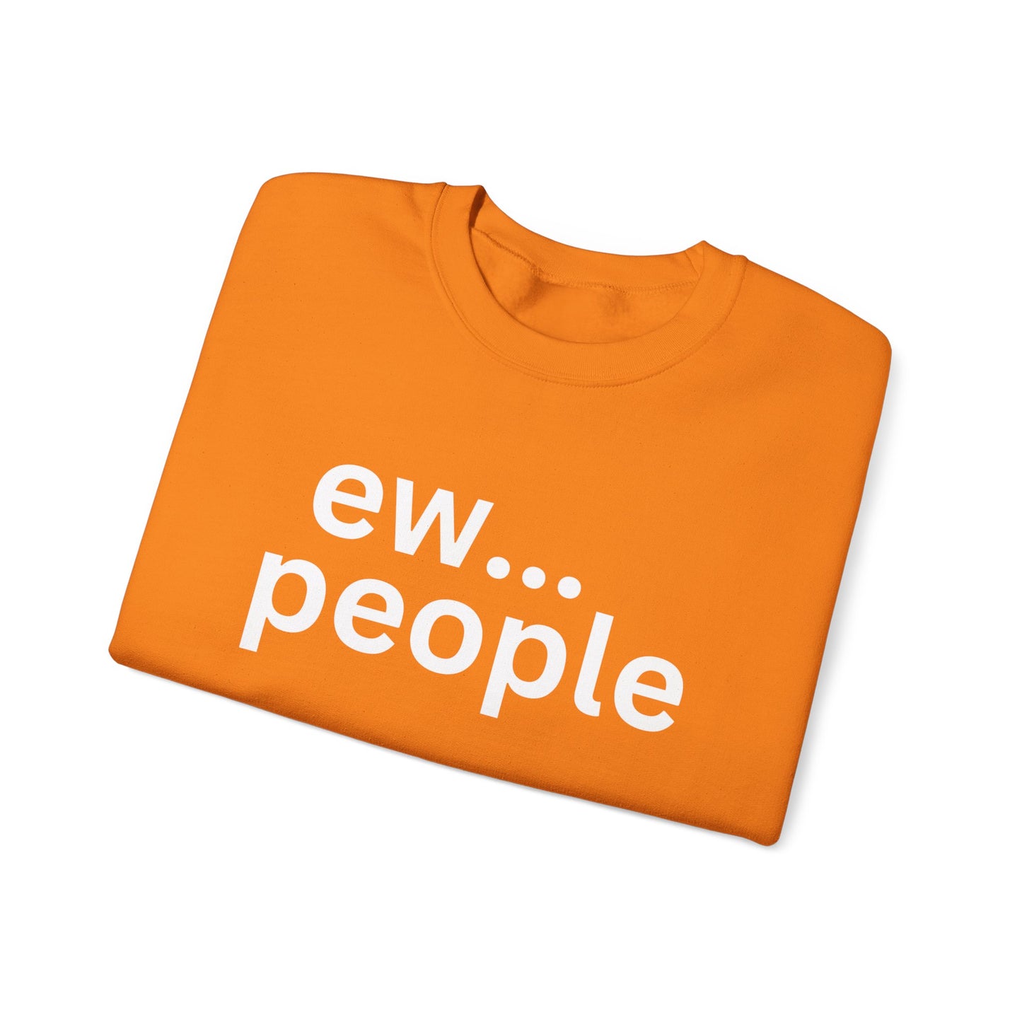 Funny Unisex Heavy Blend Sweatshirt - "ew... people"