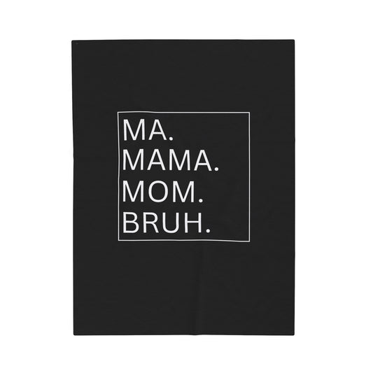 Cozy Velveteen Plush Blanket - Perfect Gift for Moms with Fun Quotes (MA, MAMA, MOM, BRUH)