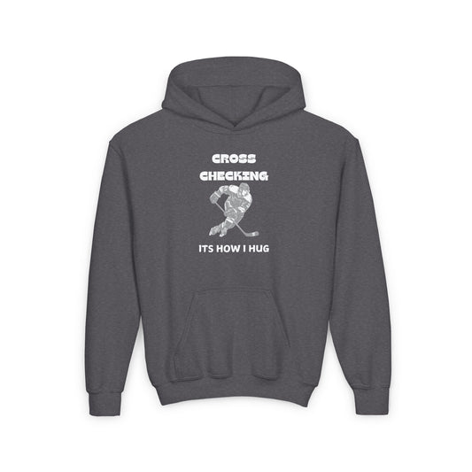 Youth Hockey Hoodie - "Cross Checking, It's How I Hug" - Perfect for Young Athletes