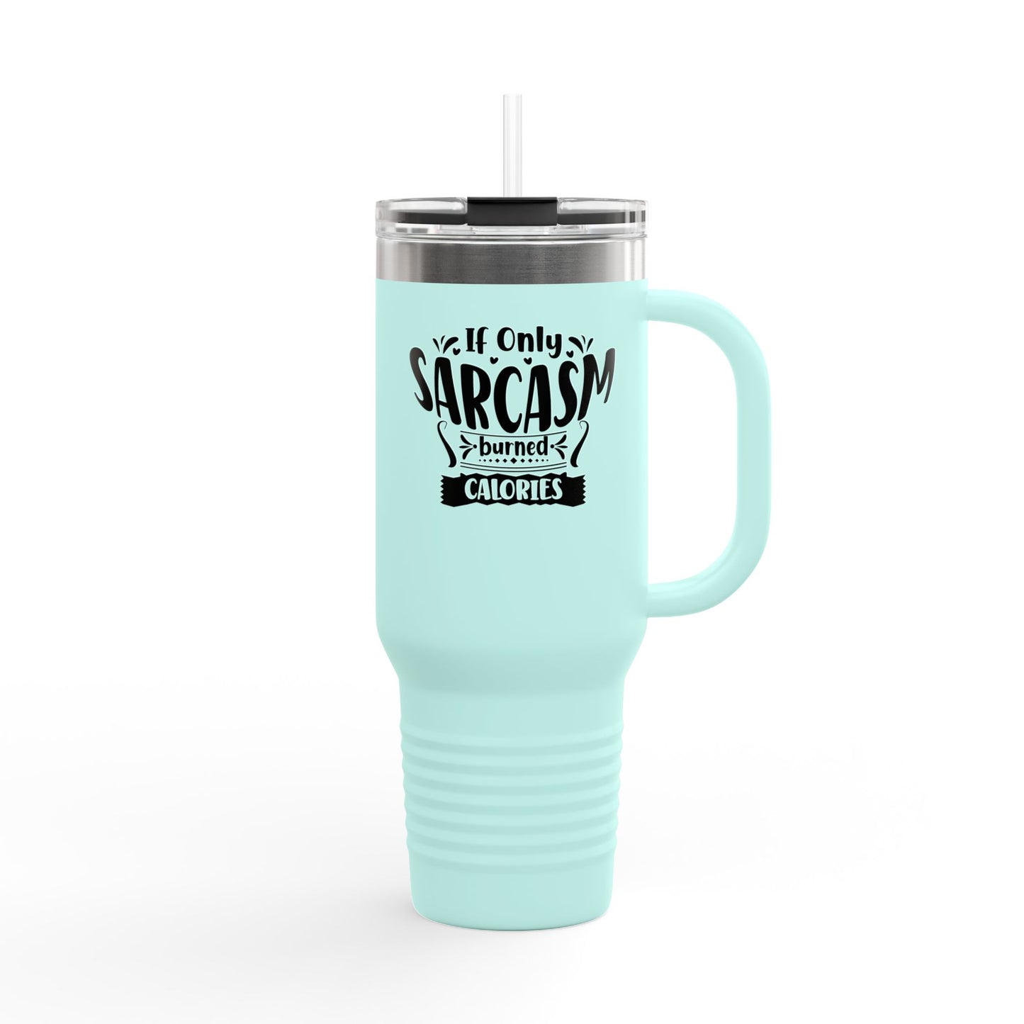 Funny Sarcasm Insulated Travel Mug - 40oz