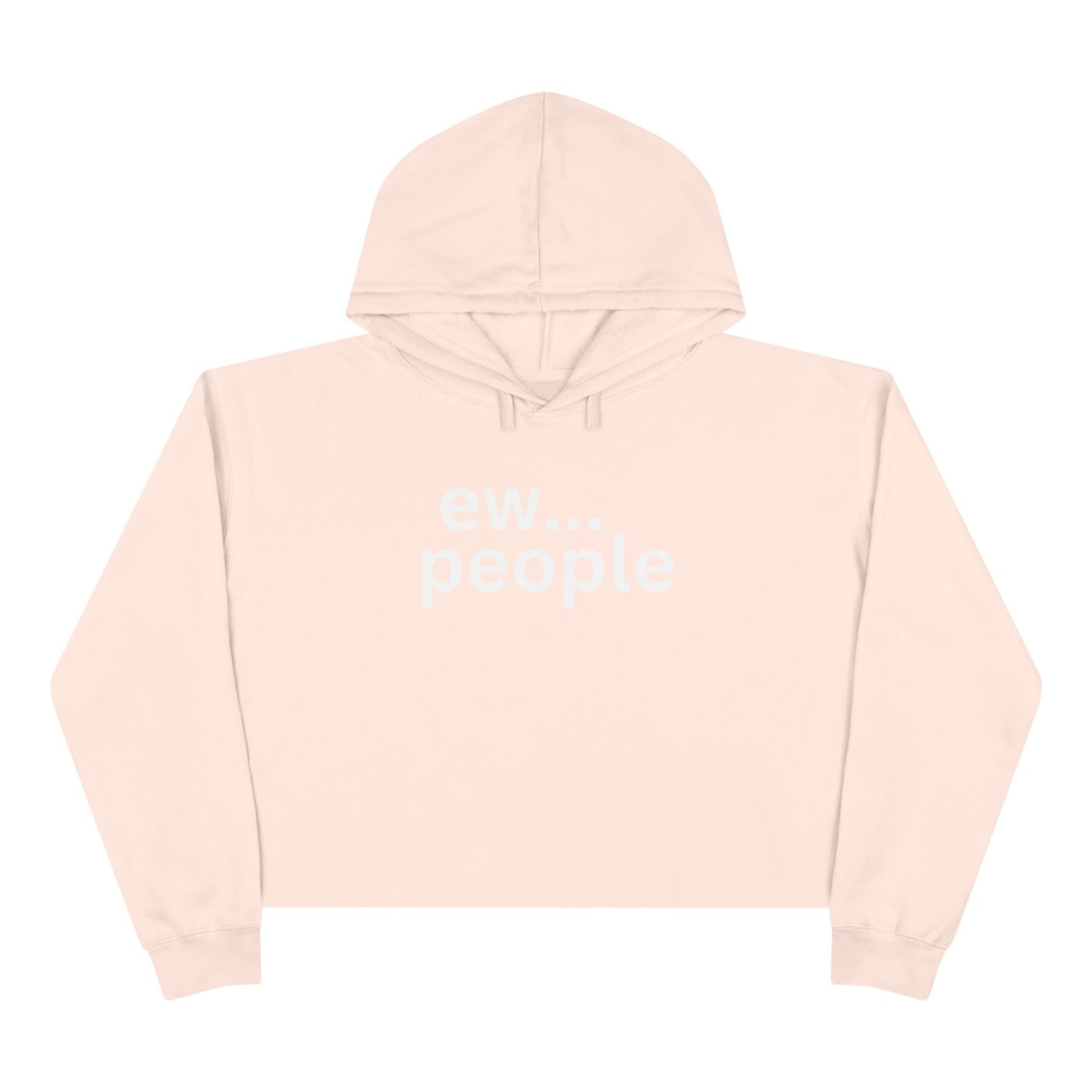 Funny Crop Hoodie - 'ew... people' Statement Sweatshirt for Cozy Casual Wear