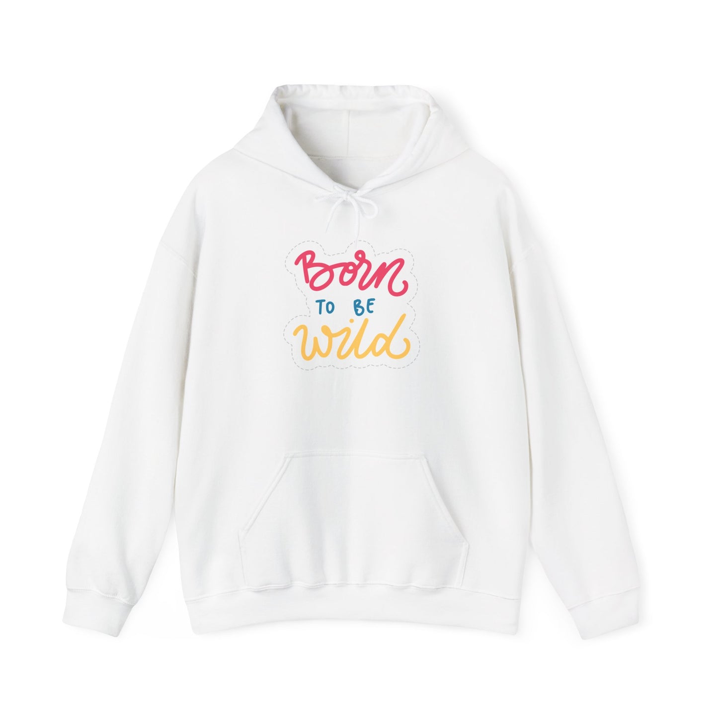 Born to Be Wild Unisex Hooded Sweatshirt - Cozy & Fun Casual Wear