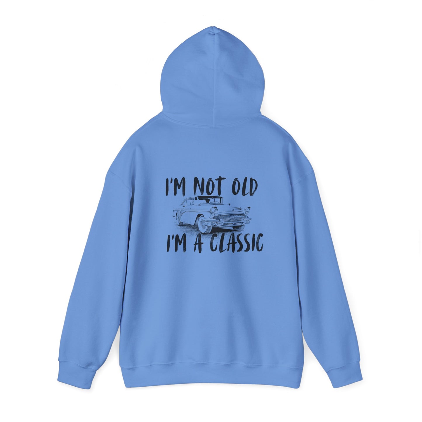 I'm Not Old I'm A Classic Hoodie - Vintage Car Sweatshirt for Car Lovers