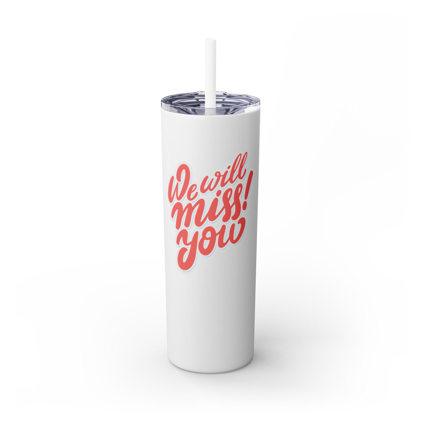 We Will Miss You Skinny Tumbler with Straw - 20oz Travel Mug for Farewell Gifts