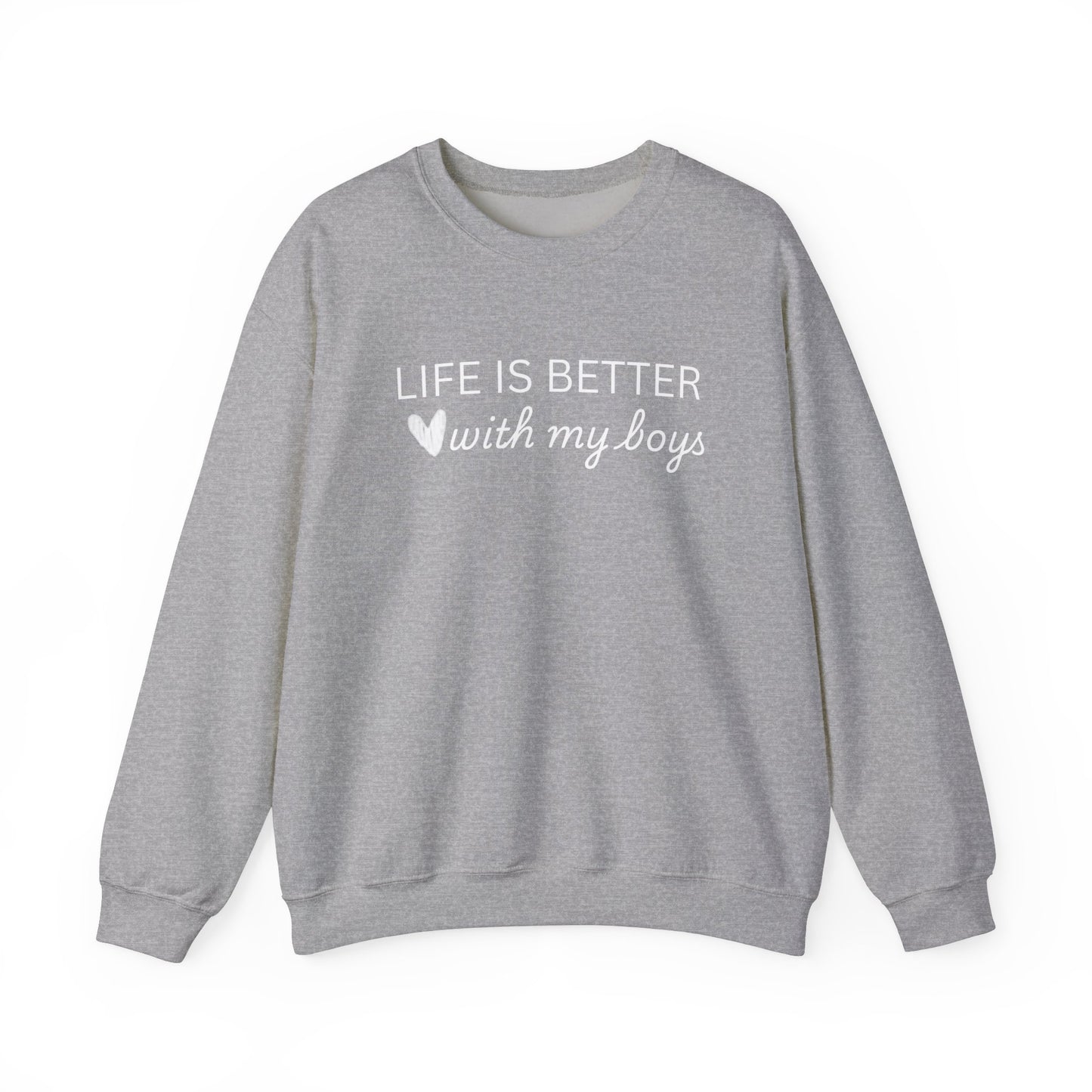 Unisex Crewneck Sweatshirt - "Life is Better with My Boys"