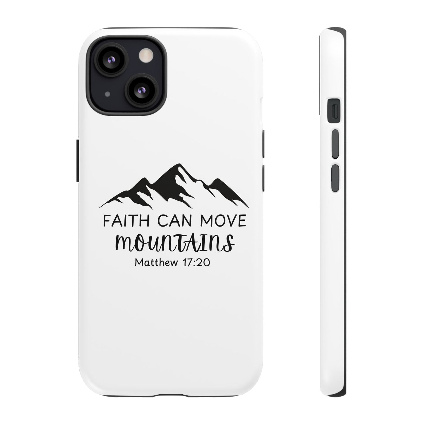 Inspirational Phone Case - Faith Can Move Mountains