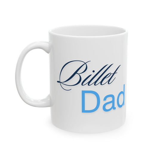 Billet Dad - Ceramic Mug - Perfect Gift for Dad - 11oz & 15oz