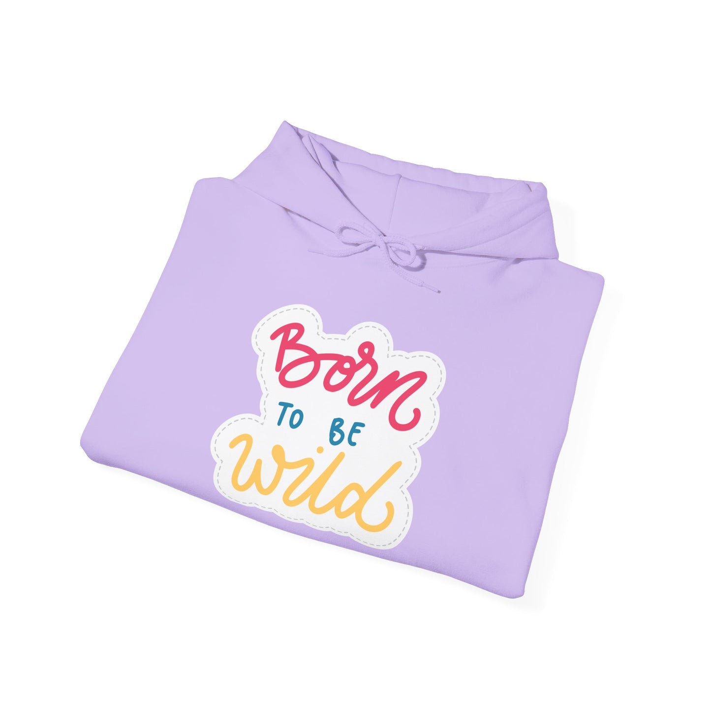 Born to Be Wild Unisex Hooded Sweatshirt - Cozy & Fun Casual Wear