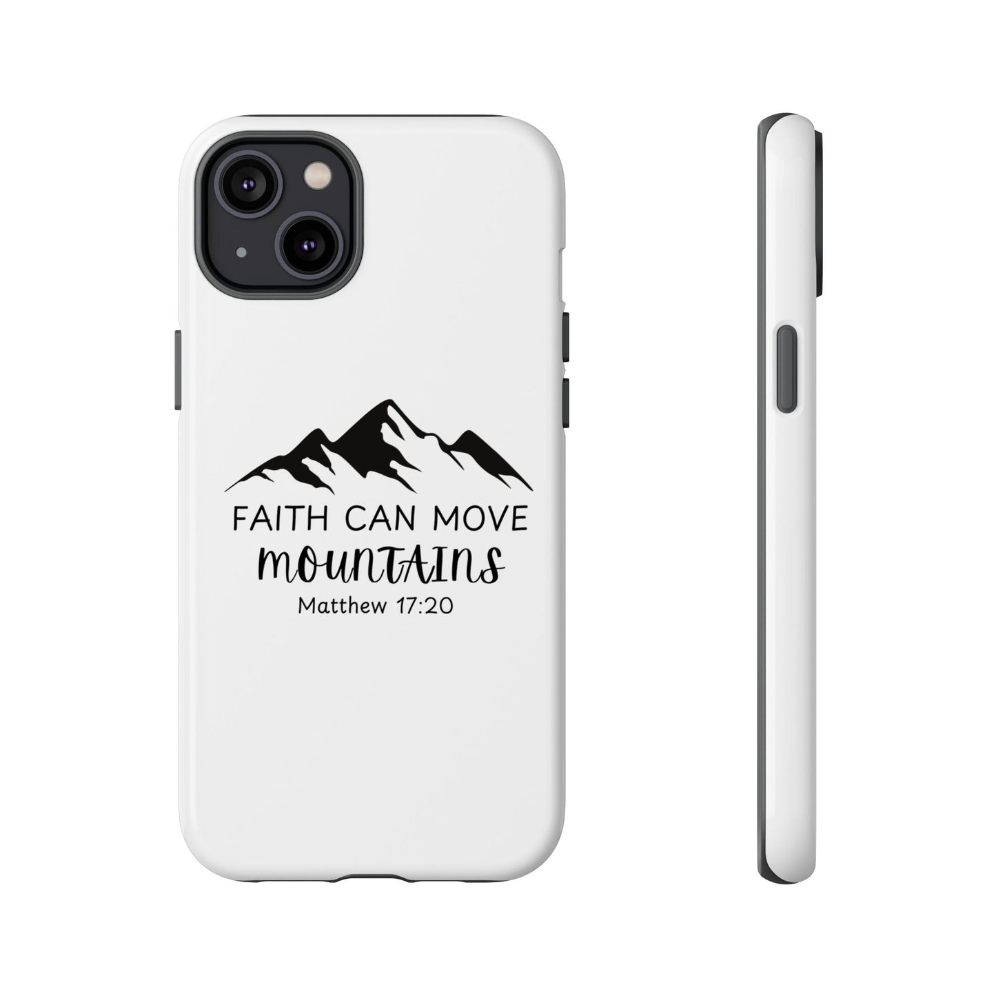 Inspirational Phone Case - Faith Can Move Mountains