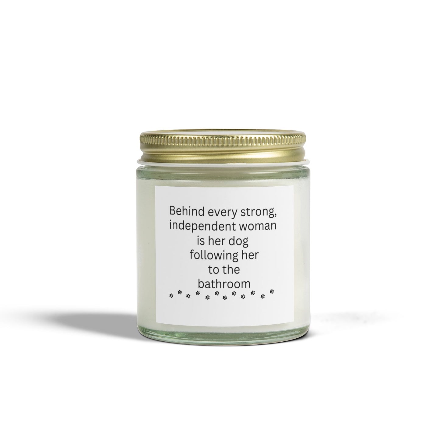 Scented Candle - "Behind Every Strong Woman is Her Dog" - Coconut Apricot Wax