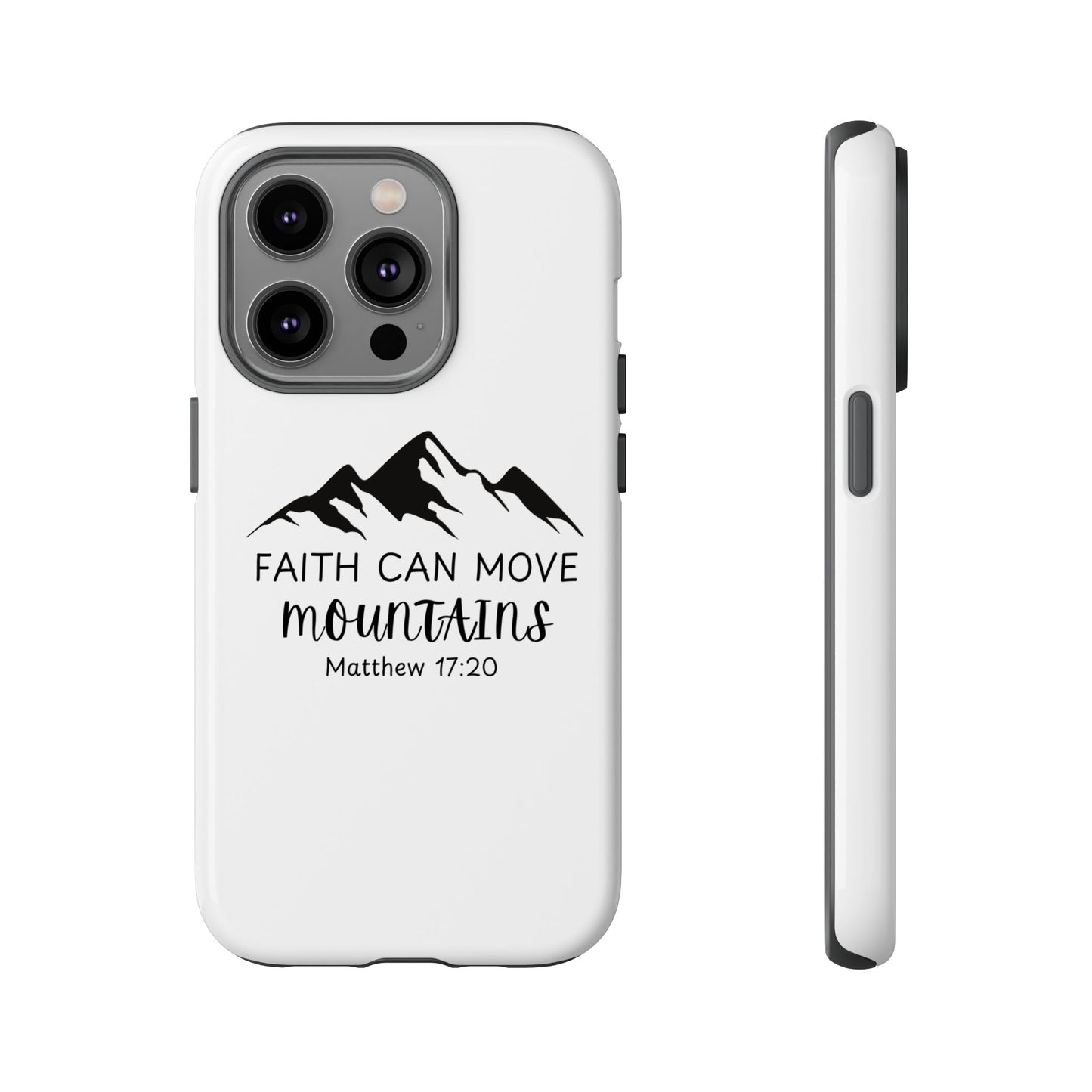 Inspirational Phone Case - Faith Can Move Mountains