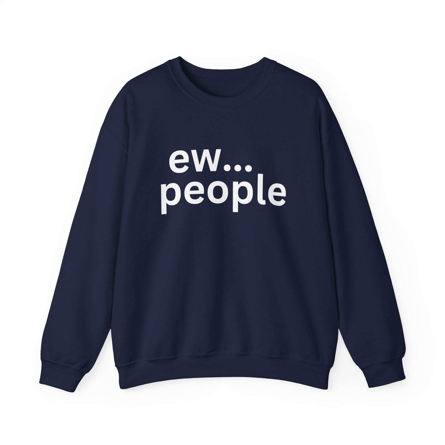 Funny Unisex Heavy Blend Sweatshirt - "ew... people"