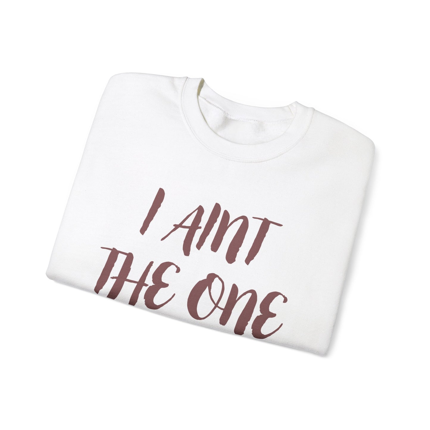 Funny Unisex Crewneck Sweatshirt – "I AINT THE ONE HUNNY"