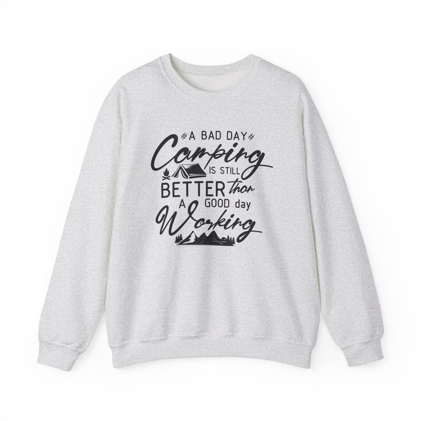 Camping Enthusiast Crewneck Sweatshirt - 'A Bad Day Camping is Still Better than a Good Day Working'