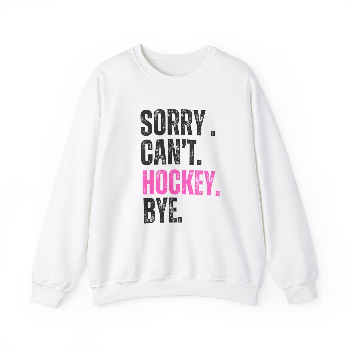 Funny Hockey Sweatshirt PINK - "Sorry Can't Hockey Bye" Unisex Heavy Blend™ Crewneck