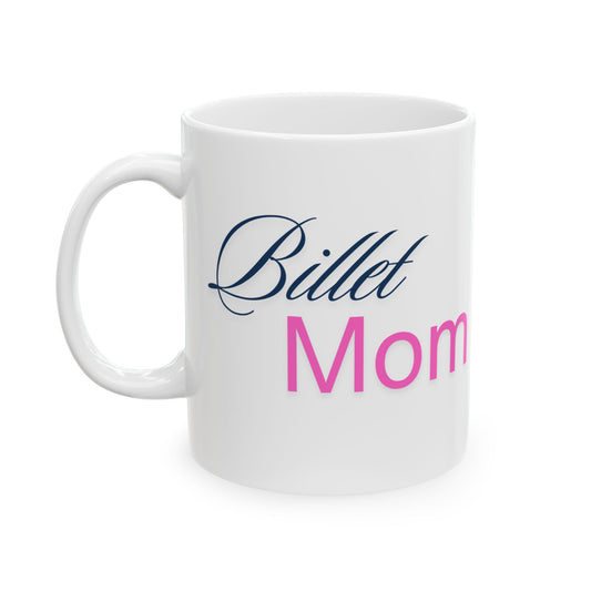 Billet Mom - Ceramic Mug - Inspiring Coffee Cup for Mom | 11oz & 15oz