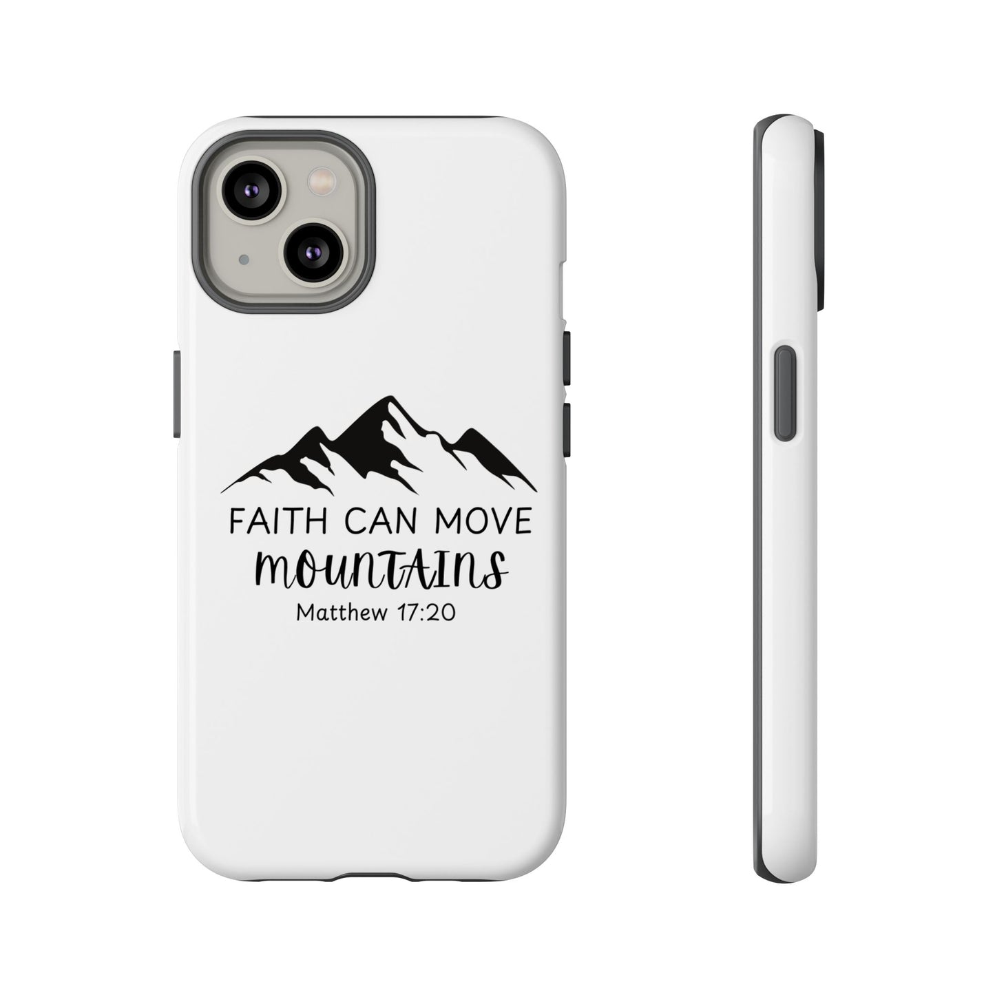 Inspirational Phone Case - Faith Can Move Mountains