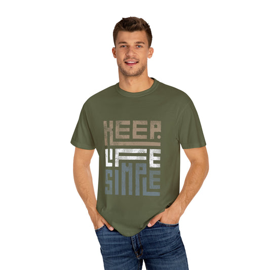 Unisex Garment-Dyed T-shirt: Keep Life Simple Tee, Casual Wear, Gifts for Him/Her, Eco-Friendly Fashion, Relaxed Style