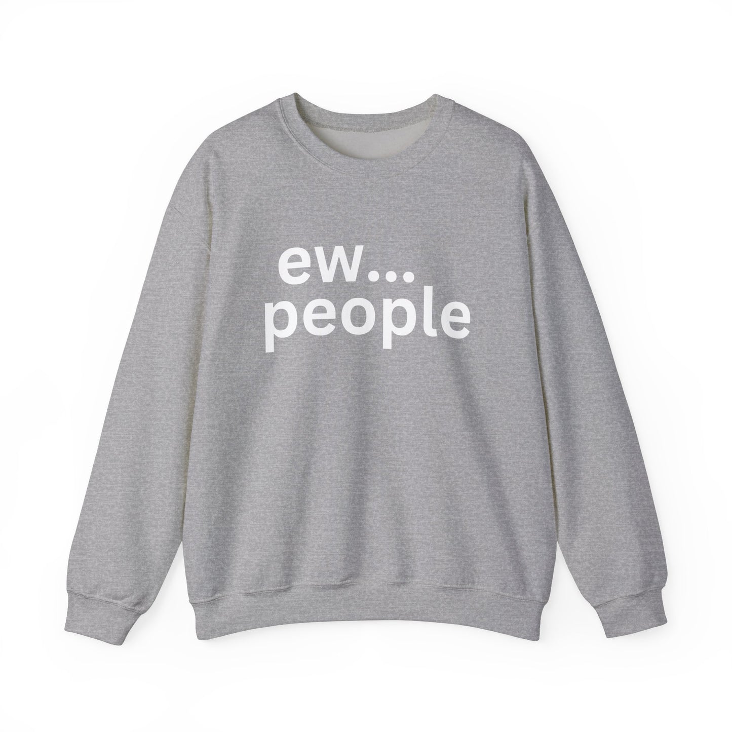 Funny Unisex Heavy Blend Sweatshirt - "ew... people"