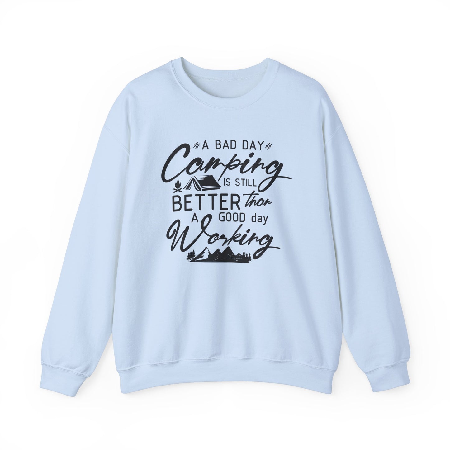 Camping Enthusiast Crewneck Sweatshirt - 'A Bad Day Camping is Still Better than a Good Day Working'