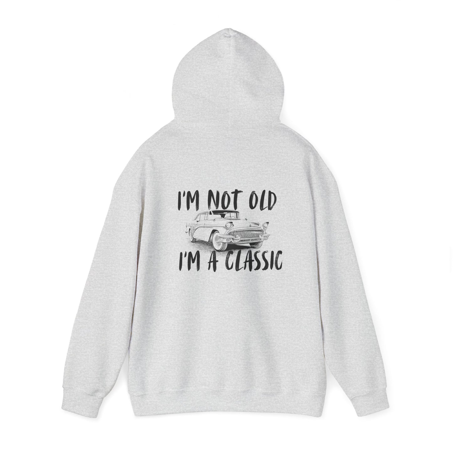 I'm Not Old I'm A Classic Hoodie - Vintage Car Sweatshirt for Car Lovers