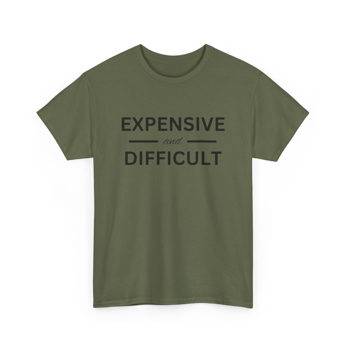 Funny Unisex Heavy Cotton Tee - Expensive and Difficult, Gift for Friends, Casual Wear, Humor Apparel, Everyday Comfort, Birthday Gift