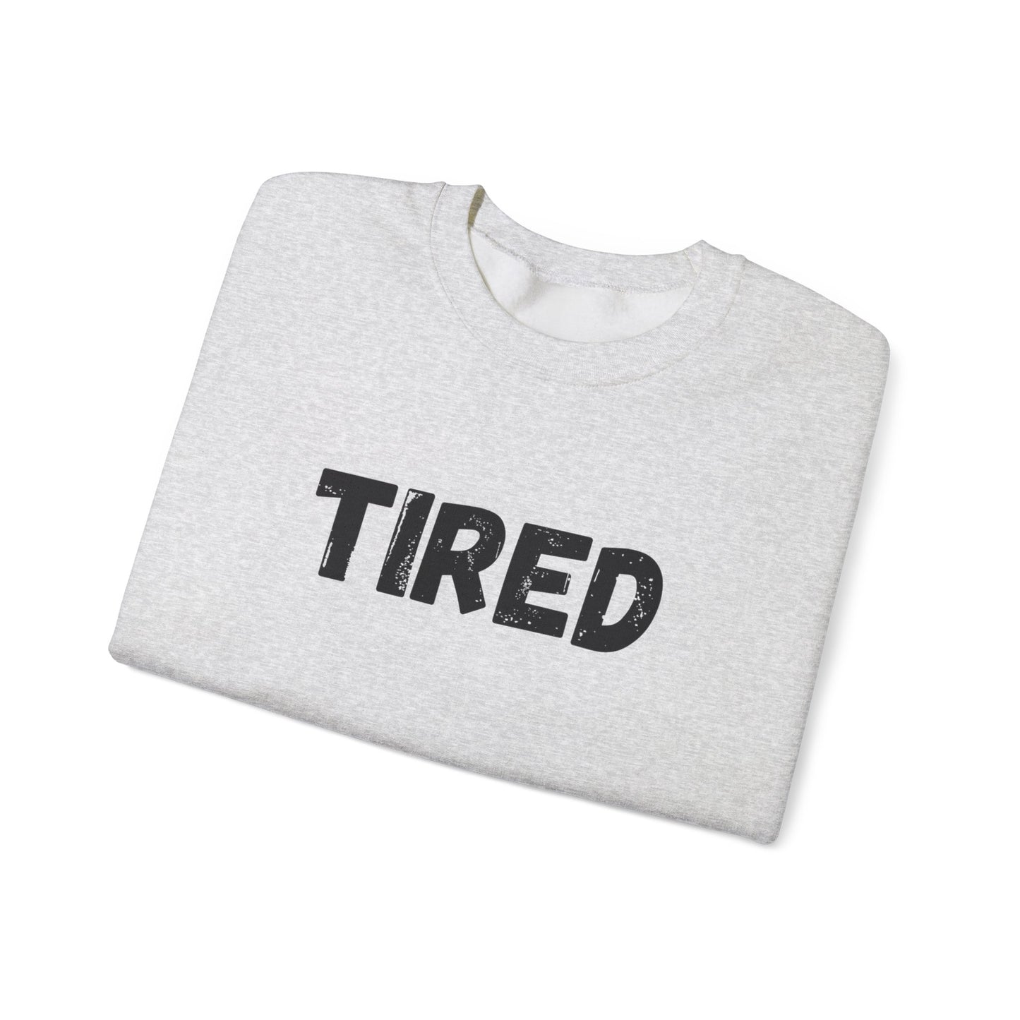 TIRED - Unisex Heavy Blend™ Crewneck Sweatshirt