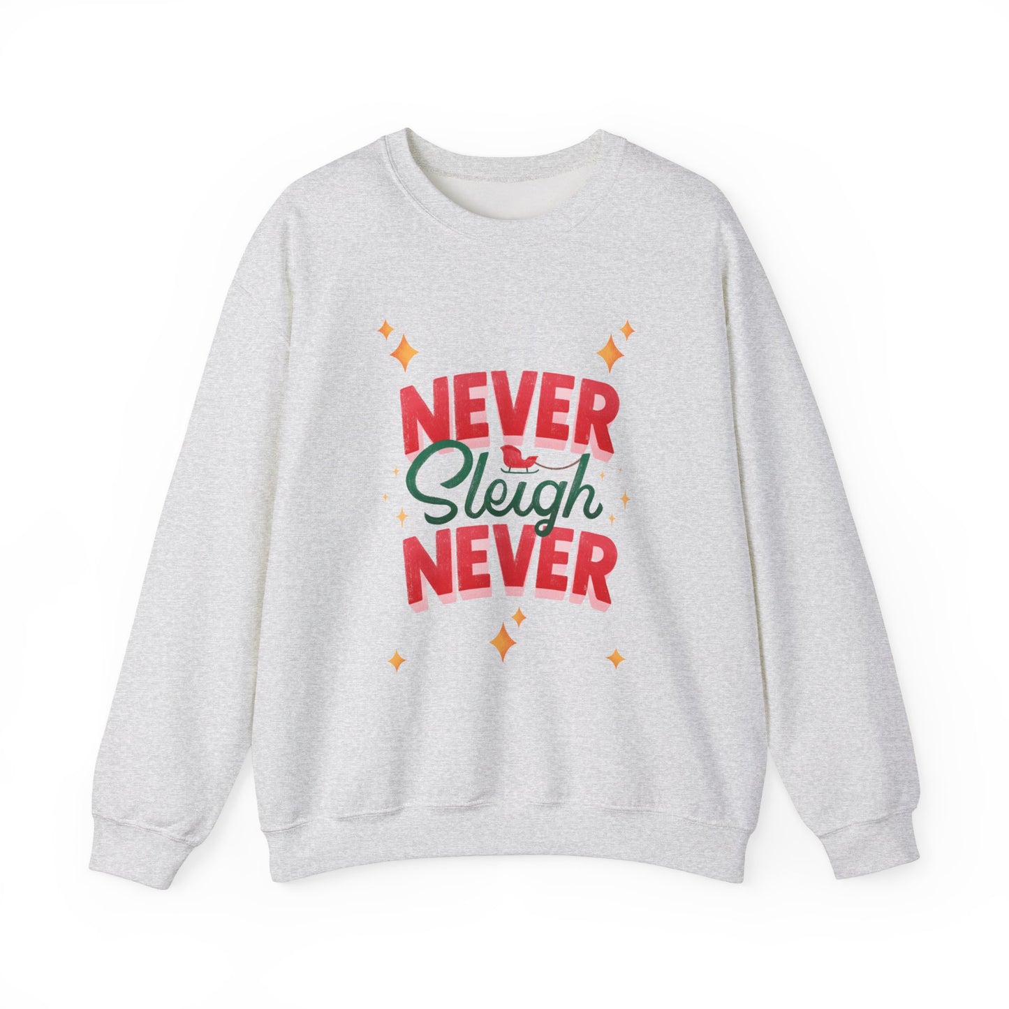 Never Sleigh Never Crewneck Sweatshirt - Unisex Holiday Comfort