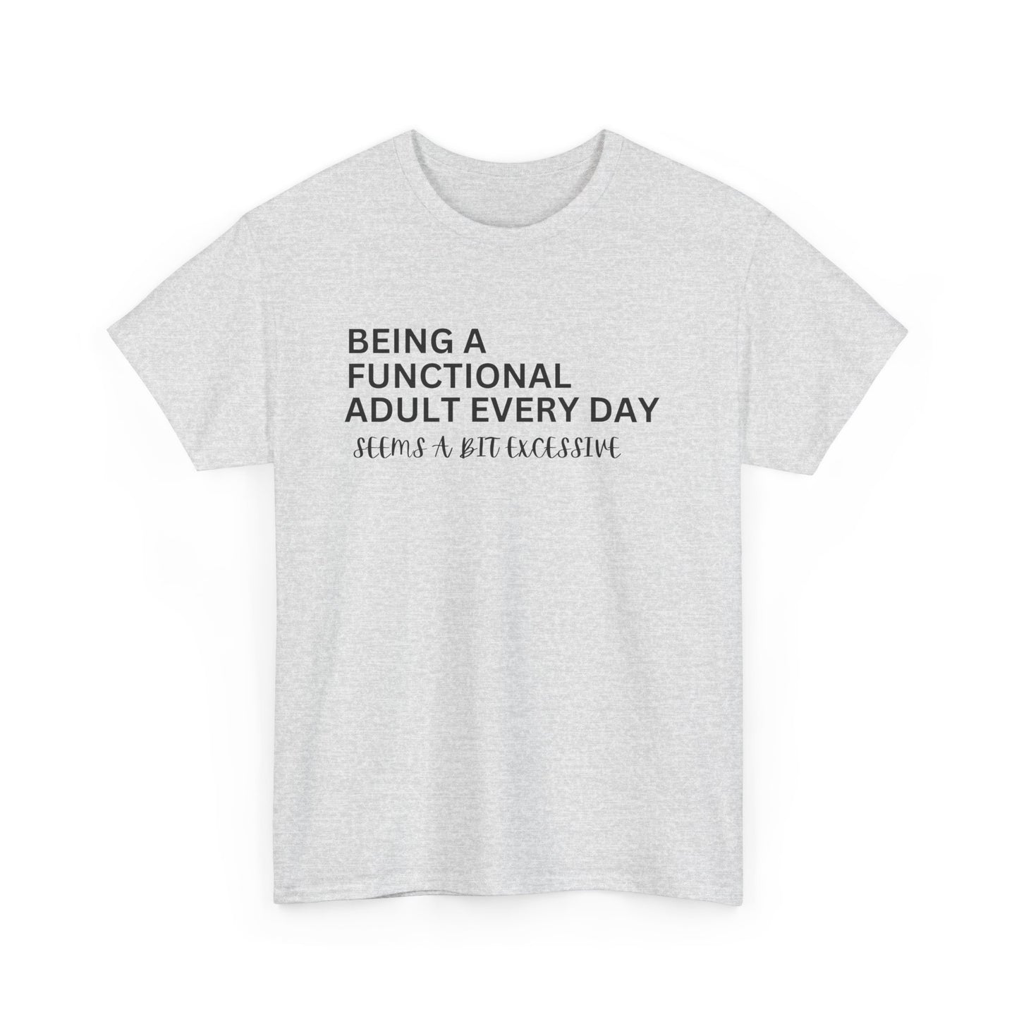 Funny Functional Adult T-Shirt, Great Gift for Adults, Ideal for Birthdays, Relaxed Fit Tee for Casual Wear, Gift for Friends