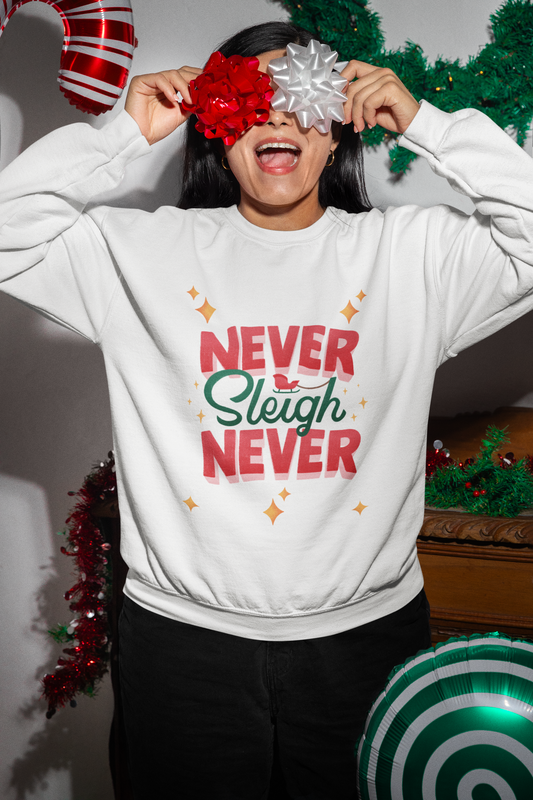 Never Sleigh Never Crewneck Sweatshirt - Unisex Holiday Comfort