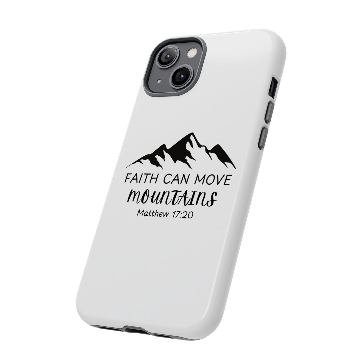 Inspirational Phone Case - Faith Can Move Mountains