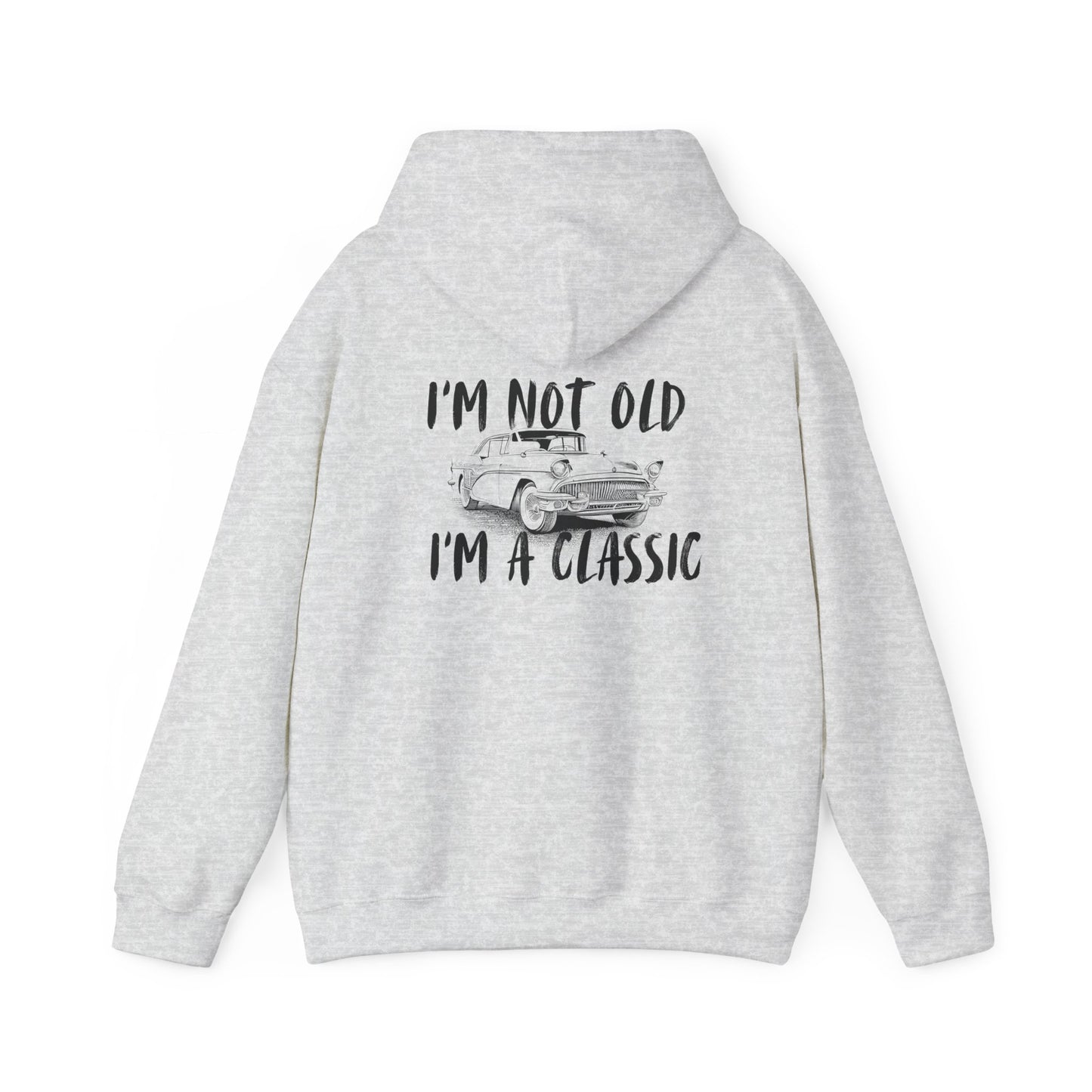 I'm Not Old I'm A Classic Hoodie - Vintage Car Sweatshirt for Car Lovers