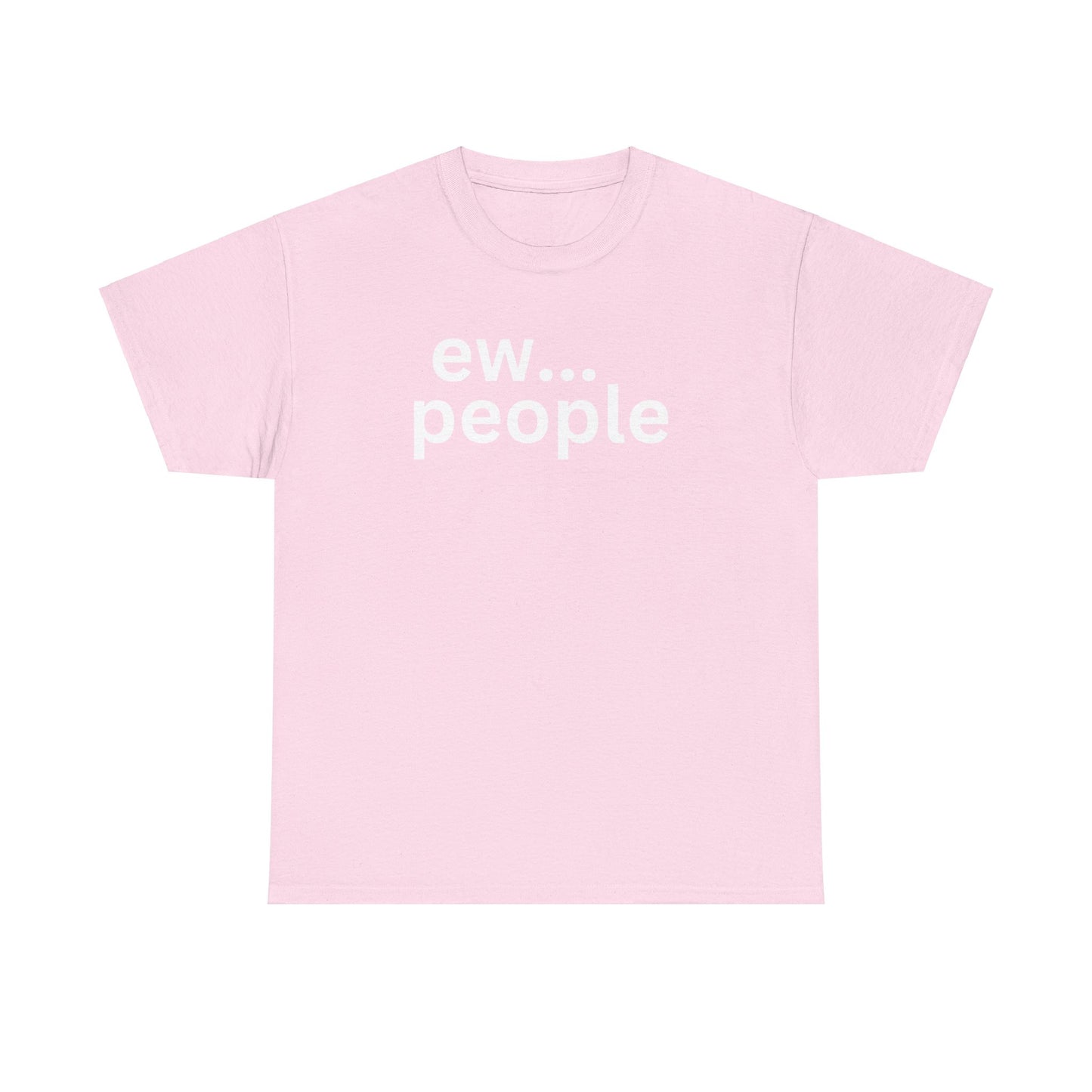 Ew... People Unisex Cotton Tee, Funny Graphic T-Shirt, Casual Wear, Gift for Introverts, Sarcastic Humor Shirt