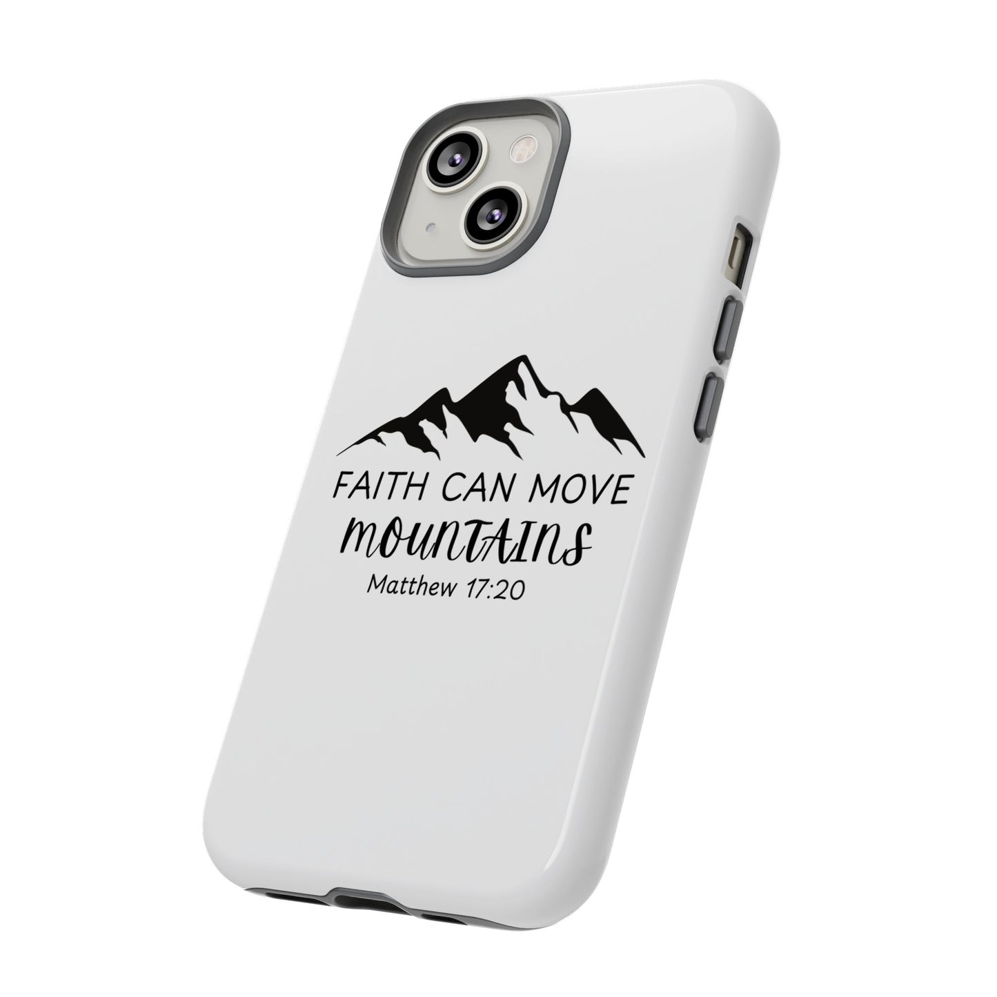 Inspirational Phone Case - Faith Can Move Mountains