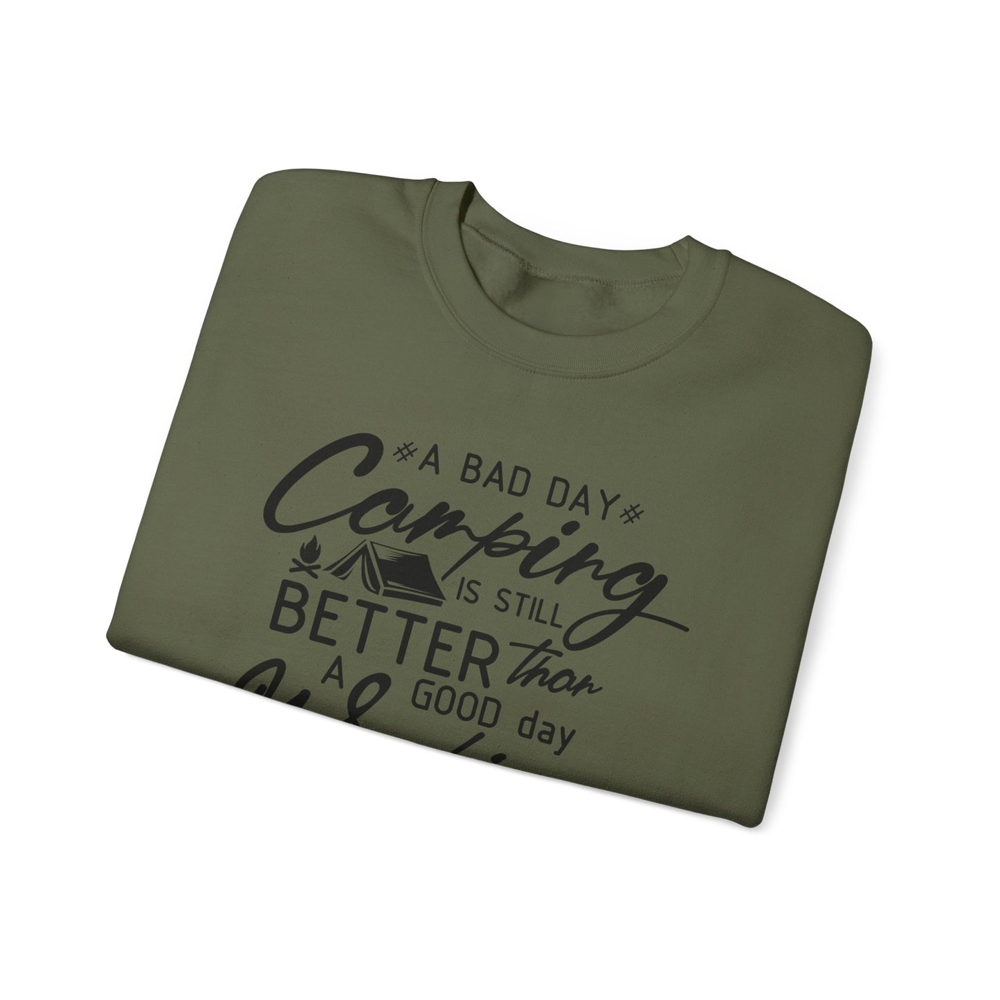 Camping Enthusiast Crewneck Sweatshirt - 'A Bad Day Camping is Still Better than a Good Day Working'