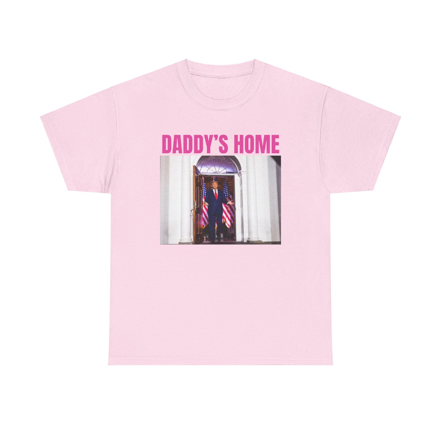 Daddy's Home funny Trump Tee - Unisex Heavy Cotton Tee - Comfort Meets Style for Dads