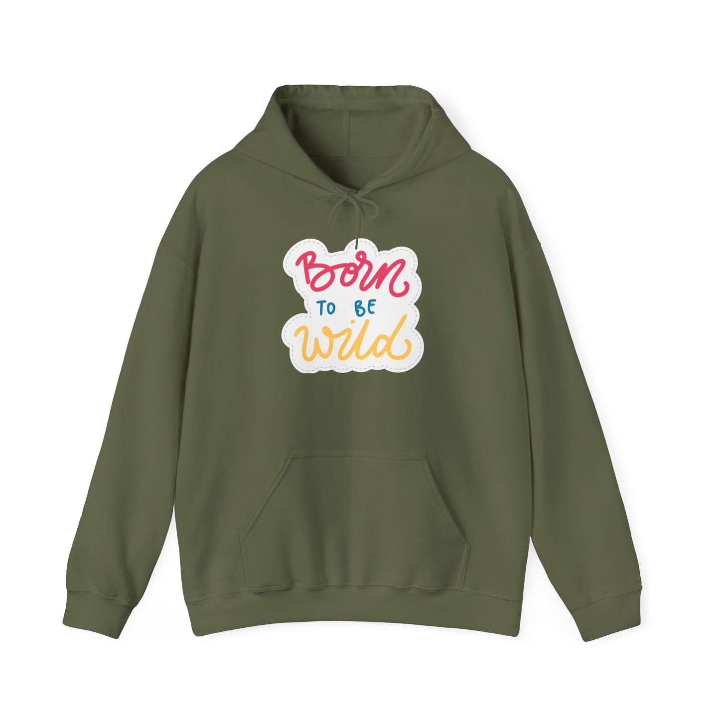 Born to Be Wild Unisex Hooded Sweatshirt - Cozy & Fun Casual Wear