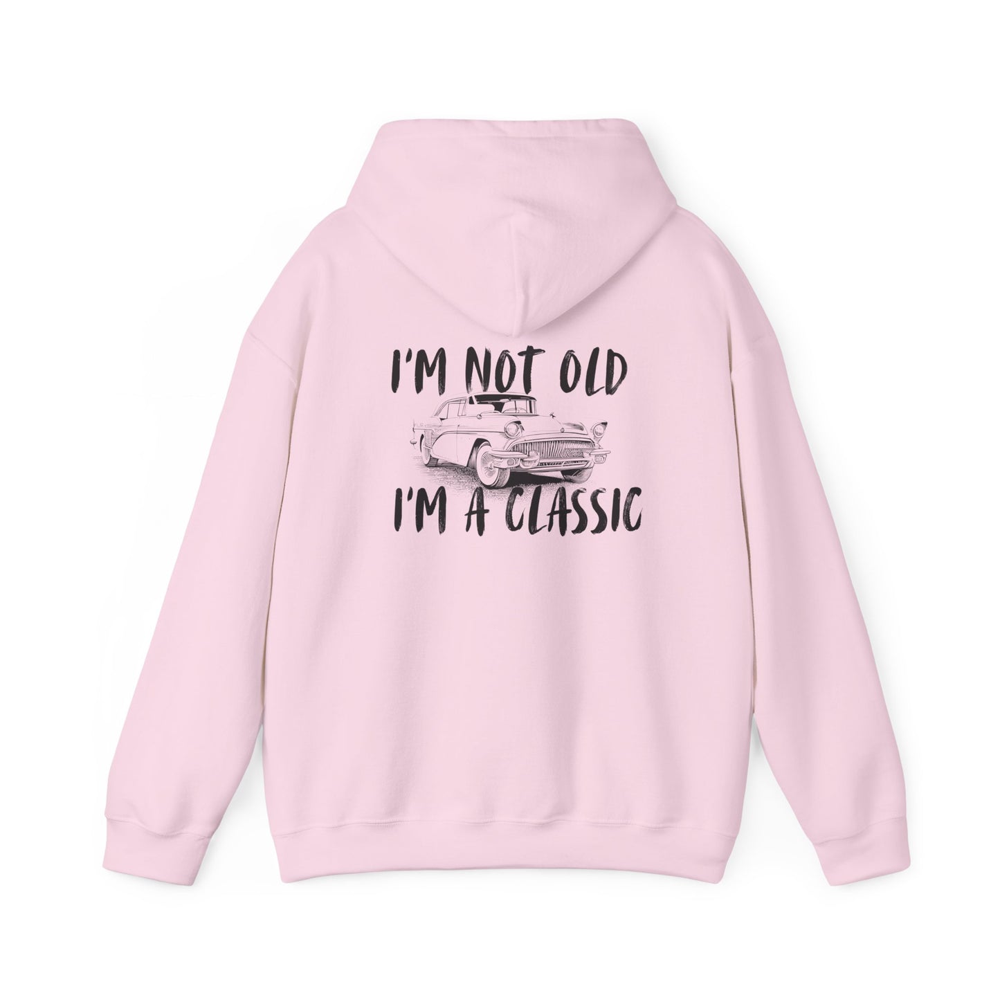 I'm Not Old I'm A Classic Hoodie - Vintage Car Sweatshirt for Car Lovers