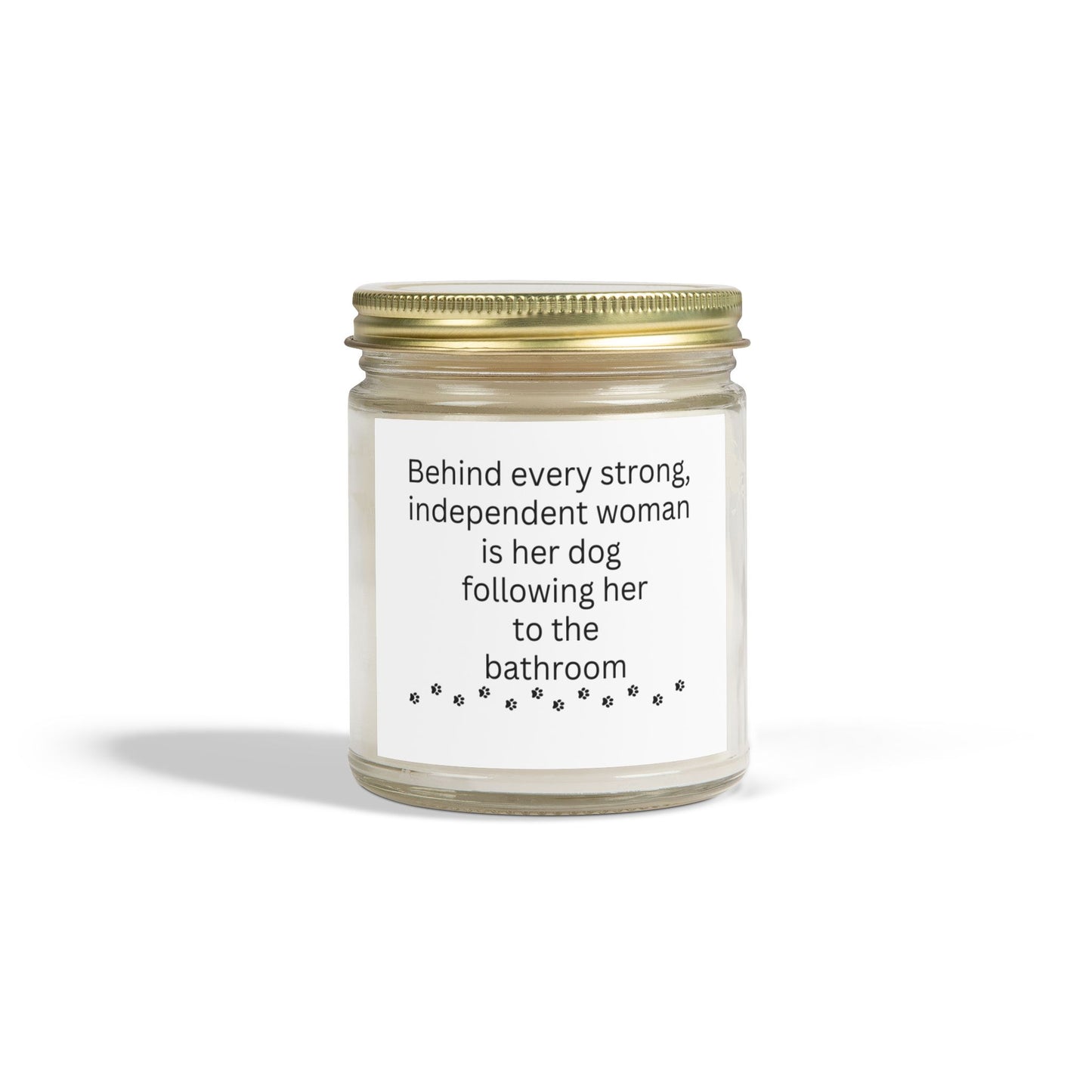 Scented Candle - "Behind Every Strong Woman is Her Dog" - Coconut Apricot Wax