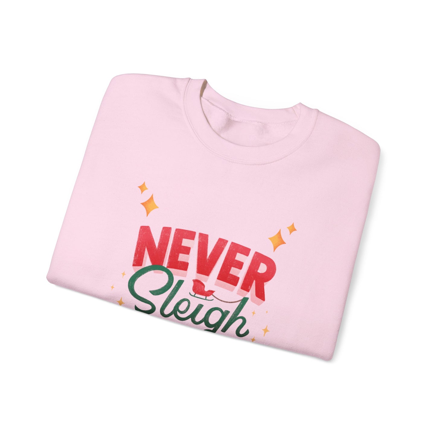 Never Sleigh Never Crewneck Sweatshirt - Unisex Holiday Comfort