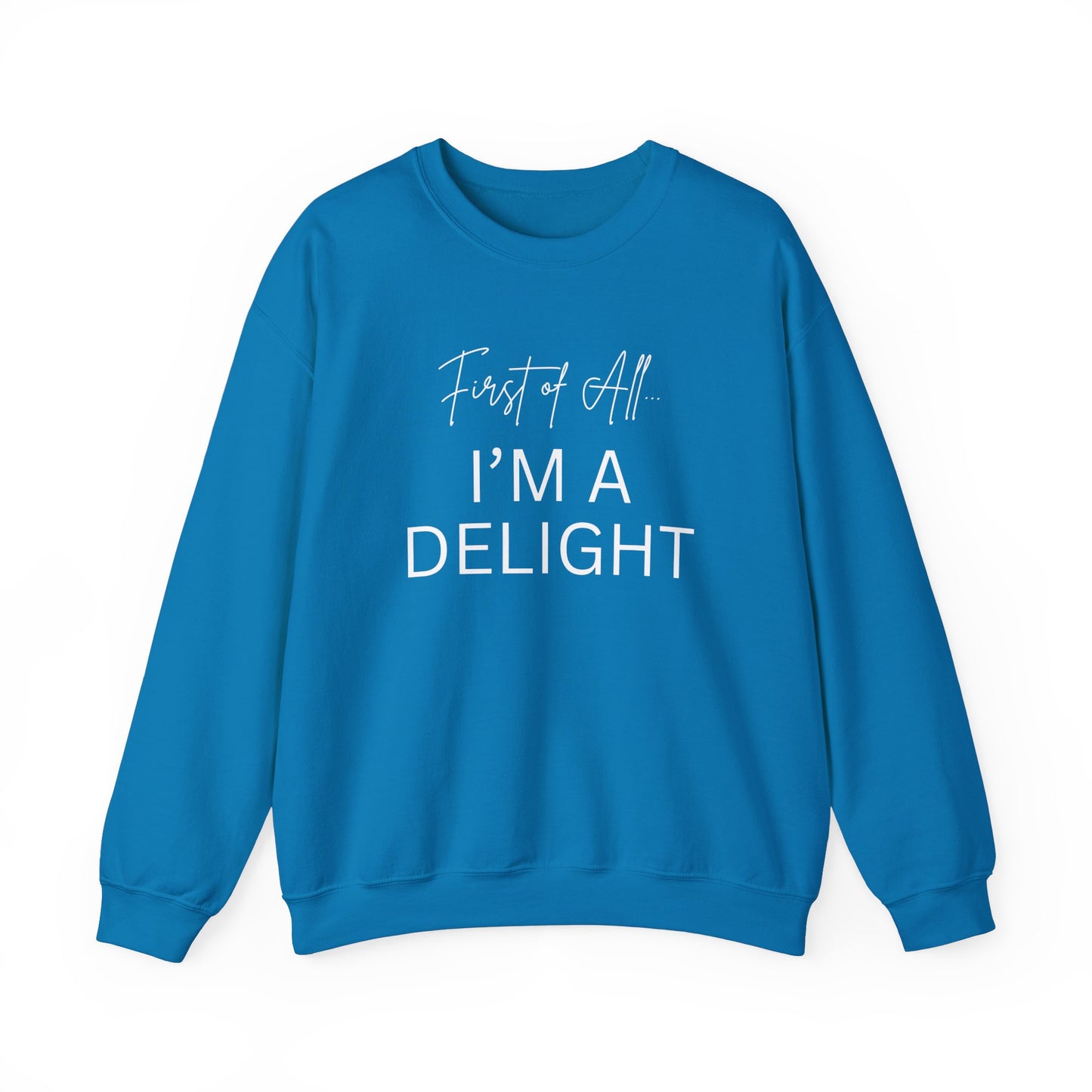 I'm a Delight Sweatshirt for Positive Vibes | Unisex Heavy Blend Crewneck