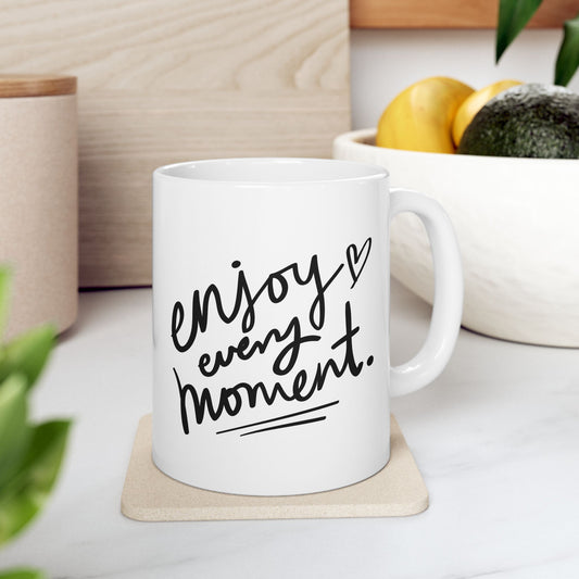 Inspirational Ceramic Mug - "Enjoy Every Moment" - Perfect Gift for Coffee Lovers
