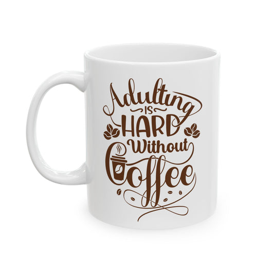 Adulting is Hard Mug - 11oz & 15oz - Perfect Gift for Coffee Enthusiasts & Special Occasions